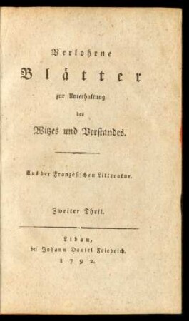T. 2: Verlohrne Blätter zur Unterhaltung des Witzes und Verstandes