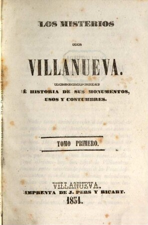 Los Misterios de Villanueva : Descripcion é historia de sus monumentos, usos y costumbres. 2 tomi in 1 vol.