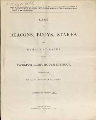 List of beacons, buoys, stakes and other day-marks in the Twelfth Light-House District, embracing the sea-coast and bays of California. 1886
