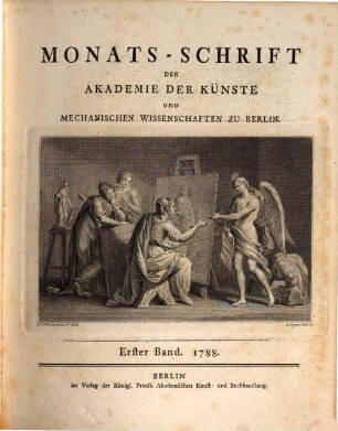 Monats-Schrift der Akademie der Künste und Mechan. Wissenschaften zu Berlin. 1. 1788