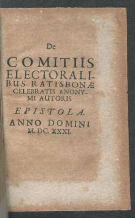 De Comitiis Electoralibus Ratisbonae celebratis anonymi autoris Epistola.