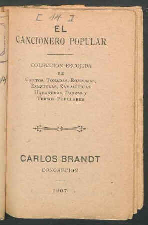 El cancionero popular : colección escojida de cantos, tonadas, romanzas, zarzuelas, zamacuecas, habaneras, danzas y versos populares