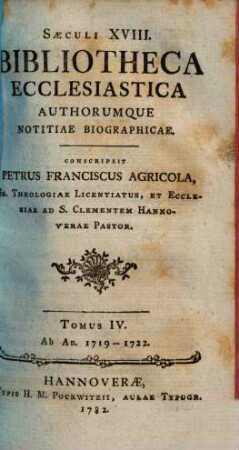 Saeculi XVIII. Bibliotheca Ecclesiastica Authorumque Notitiae Biographicae, 4. Ab An. 1719 - 1722