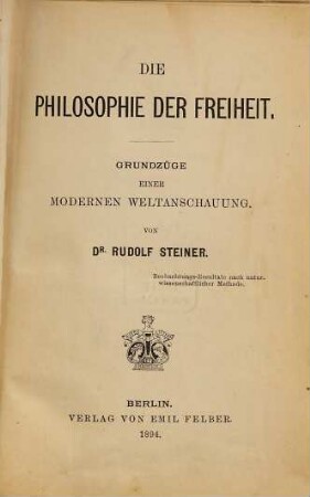 Die Philosophie der Freiheit : Grundzüge e. modernen Weltanschauung