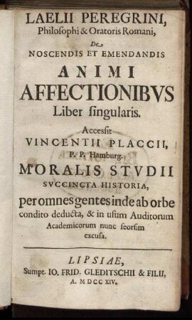 Laelii Peregrini, Philosophi & Oratoris Romani, De Noscendis Et Emendandis Animi Affectionibus Liber Singularis