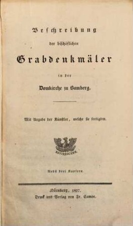 Beschreibung der bischöflichen Grabdenkmäler in der Domkirche zu Bamberg : mit Angabe der Künstler, welche sie fertigten ; nebst drei Kupfern