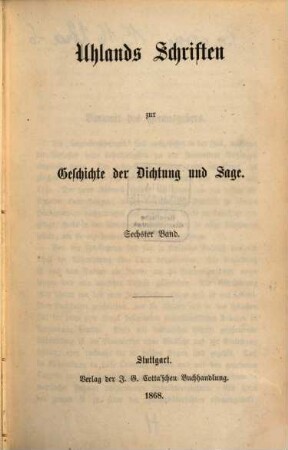 Uhlands Schriften zur Geschichte der Dichtung und Sage. 6