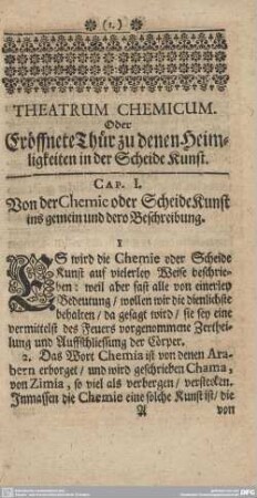 Theatrum Chemicum. Oder Eröffnete Thür zu denen Heimligkeiten in der Scheide Kunst.