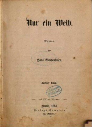 Nur ein Weib : Roman von Hans Wachenhusen. 2