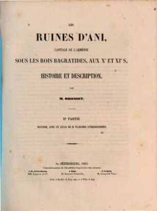 Les ruines d'Ani, capitale de l'Arménie sous les rois Bagratides, aux Xe et XIe siècles : histoire et description, 1,2. Histoire : avec un atlas de 21 planches lithographiées