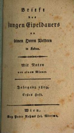 Briefe des jungen Eipeldauers an seinen Herrn Vettern in Kakran : mit Noten von einem Wiener. [14]. 1809