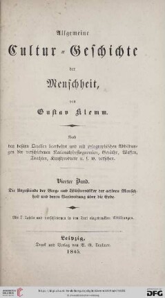 Band 4: Allgemeine Cultur-Geschichte der Menschheit: nach den beßten Quellen bearbeitet und mit xylographischen Abbildungen der verschiedenen Nationalphysiognomien, Geräthe, Waffen, Trachten, Kunstproducte u.s.w. versehen: Die Urzustände der Berg- u. Wüstenvölker der activen Menschheit und deren Verbreitung über die Erde