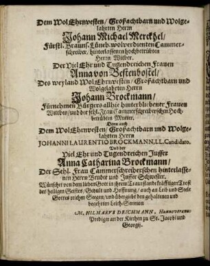 Dem Wol Ehrnvesten, Großachtbarn und Wolgelahrten Herrn Johann Michael Merckhel [...] Frauen Anna von Bestenbostel [...] Herrn Johann Brockmann [...] Anna Catharina Brockmann [...