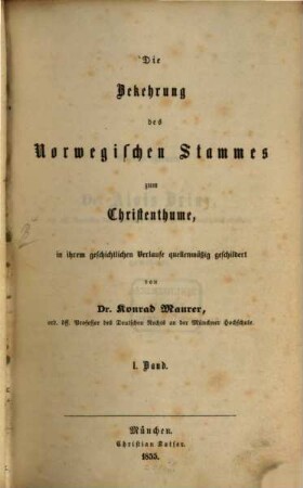 Die Bekehrung des norwegischen Stammes zum Christenthume : in ihrem geschichtlichen Verlaufe quellenmäßig geschildert, 1