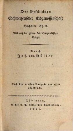 Johannes von Müllers sämmtliche Werke, 24. Geschichte Schweizerischer Eidgenossenschaft ; 6, Bis auf die Zeiten des Burgundischen Kriegs