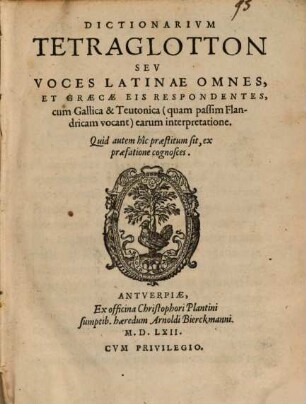 Dictionarium tetraglotton seu voces latine omnes, et graecae eis respondentes, cum gallica & teutonica ... earum interpretatione