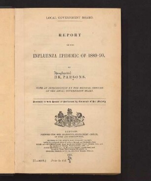 Report on the influenza epidemic of 1889 - 90 : with an introduction by the Medical Officer of the Local Government Board ; presented to both Houses of Parliament by command of Her Majesty