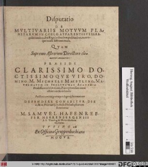 Disputatio De Multivariis Motuum Planetarum In Coelo Apparentibus Irregularitatibus, seu Regularibus inaequalitatibus, earumque causis Astronomicis