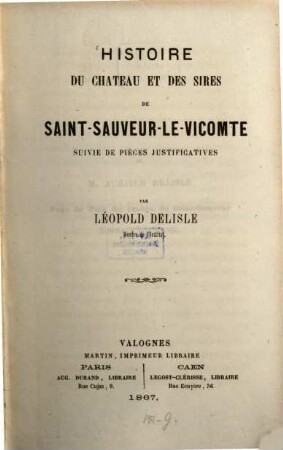 Histoire du Château et des Sires de Saint-Sauveur-le-Vicomte, suivie de Pièces justificatives