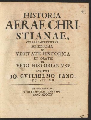 Historia Aerae Christianae, Cui Praemittuntur Schediasma De Veritate Historica Et Oratio De Vero Historiae Usu
