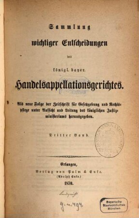 Sammlung wichtiger Entscheidungen des Königlich-Bayerischen Handelsappellationsgerichtes. 3. 1870