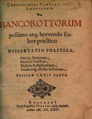 Christophori Fahrenhorstii ... de bancorottorum pessimo atque horrendo scelere practico dissertatio politica