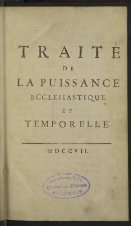 Traité De La Puissance Ecclesiastique Et Temporelle