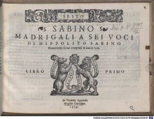 SABINO MADRIGALI A SEI VOCI DI HIPPOLITO SABINO Nouamente da lui composti & dati in luce. LIBRO PRIMO