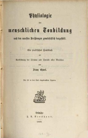 Physiologie der menschlichen Tonbildung nach den neuesten Forschungen gemeinfaßlich dargestellt : ein praktisches Handbuch zur Ausbildung der Stimme und Sprache aller Menschen