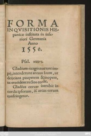 FORMA || INQVISITIONIS HIS=||panicae instituta in infe=||riori Germania || Anno || 1550.|| ... ||