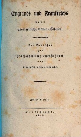 Schulen der Menschheit, 1,2. Englands und Frankreichs neue unentgeltliche Armen-Schulen ; 2 : den Deutschen zur Nachahmung empfohlen