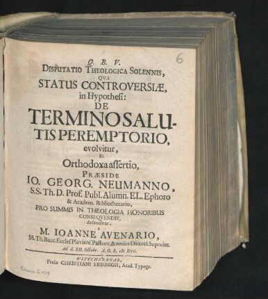 Disputatio Theologica Solennis, Qua Status Controversiae, in Hypothesi: De Termino Salutis Peremptorio, evolvitur, Et Orthodoxa assertio