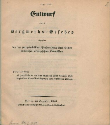 Entwurf eines Bergwerks-Gesetzes abgegeben von der zur gutachtlichen Vorberathung eines solchen Entwurfes niedergesetzen Kommission : Hierzu gehören: 56 Protokolle der vom 9ten bis 23sten November 1848. abgehaltenen Kommissions-Sitzungen, nebst verschiedenen Beilagen