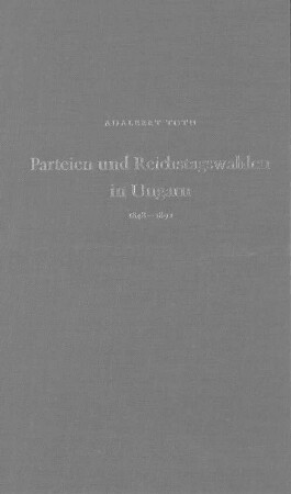 Parteien und Reichstagswahlen in Ungarn : 1848-1892