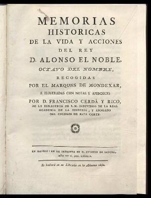 1: Memorias historicas de la vida y acciones del Rey D. Alonso el Noble octavo