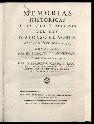 1: Memorias historicas de la vida y acciones del Rey D. Alonso el Noble octavo
