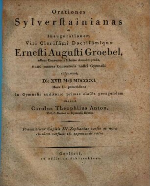 Orationes Sylverstainianas et inaugurationem viri ... Ernst August Groebel : Praemittitur capitis III. Zephaniae versio et nova eiusdem versum 18. exponendi ratio