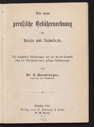 Die neue preußische Gebührenordnung für Aerzte und Zahnärzte : mit eingehenden Erläuterungen und den für das Erwerbsleben der Medizinalpersonen giltigen Bestimmungen