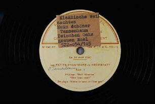 Les petits chanteurs de hochstatt : face 1; 1re plage: "Noel Alsacien" [Elsäßische Weihnachten]; "Mon beau sapin" [Mein schöner Tannenbaum]; 2me plage: "Entre le boeuf et l'âne gris" [Zwischen Ochs grauem Esel]