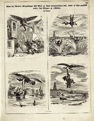 "Was der Bruder Straubinger sich Alles zu thun vorgenommen hat, wenn es ihm geglückt wäre, das Fliegen zu erfinden"