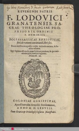 Reverendi Patris F. Lodovici Granatensis, Sacrae Theologiae Professoris, ... Ecclesiasticae Rhetoricae, siuè, de ratione concionandi, libri sex