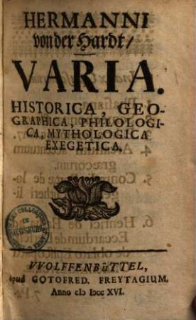 Varia : Historica, geographica, philologica, mythologica exegetica