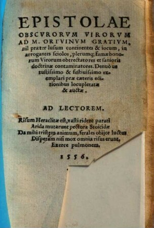 Dvo Volvmina Epistolarvm Obscvrorvm Virorvm, ad D. M. Ortuinum Gratiu[m] : Qvibvs Ob Stili & argumenti similitudinem adiecimus in calce dialogum mire festivum, eruditis salibus refertum, 2