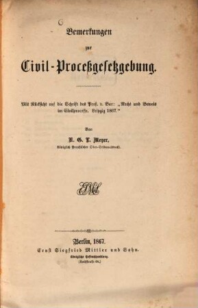 Bemerkungen zur Civilproceßgesetzgebung : Mit Rücksicht auf die Schrift des Prof. v. Bar: "Recht und Beweis im Civilprocesse. Leipzig 1867"