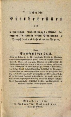 Ueber die Pferderennen als wesentliches Beförderungs-Mittel der bessern ... Pferdezucht in Deutschland und besonders in Bayern