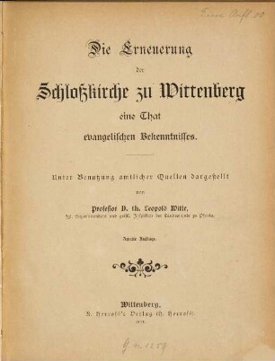 Die Erneuerung der Schloßkirche zu Wittenberg eine That evangelischen Bekenntnisses : Unter Benutzung amtl. Quellen dargest.