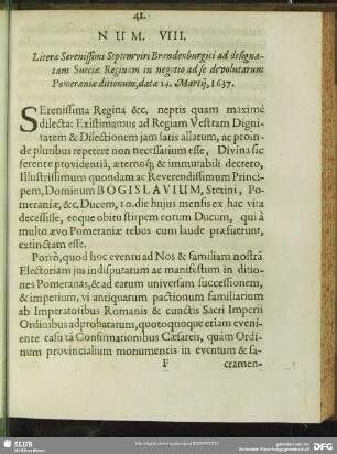 Num. VIII. Literae Serenissimi Septemviri Brandenburgici ad designatam Sueciae Reginam in negotio ad se devolutarum Pomeraniae ditionum, datae 14. Martij, 1637