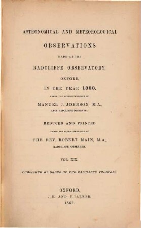 Astronomical and meteorological observations made at the Radcliffe Observatory, Oxford : in the year ... 1858