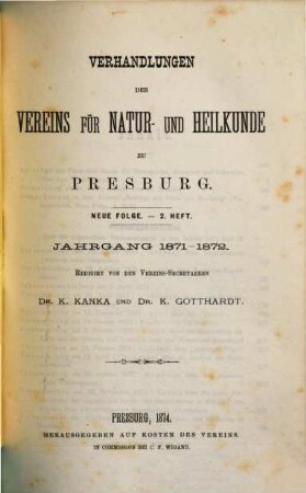 Verhandlungen des Vereins für Natur- und Heilkunde zu Presburg = A Pozsonyi Természettudományi és Orvosi Egylet közleményei, 1871/72 (1874) = Jg. 11 = N.F., H. 2