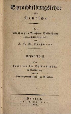 Sprachbildungslehre für Deutsche : zur Benutzung in Deutschen Volksschulen unterrichtlich dargestellt, 1. Die Lehre von der Sylbenbildung in Verbindung mit der Sprachzeichenlehre für Deutsche